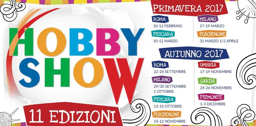 Nel 2017 Hobby Show riparte alla grandeâ€¦ Ben 11 edizioni, il ritorno di HS Roma e la novitÃ  HS Piemonte